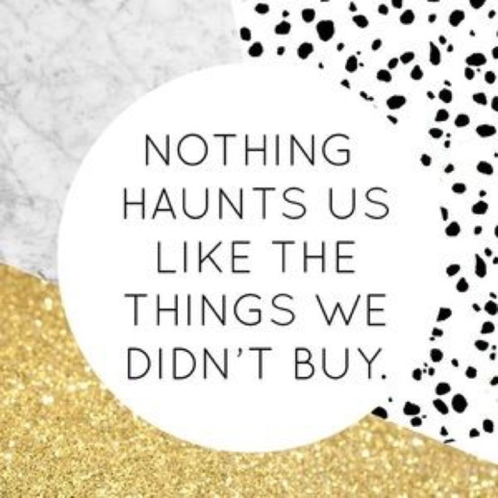 Nothing Haunts Us Like The Things We Didn’t Buy!